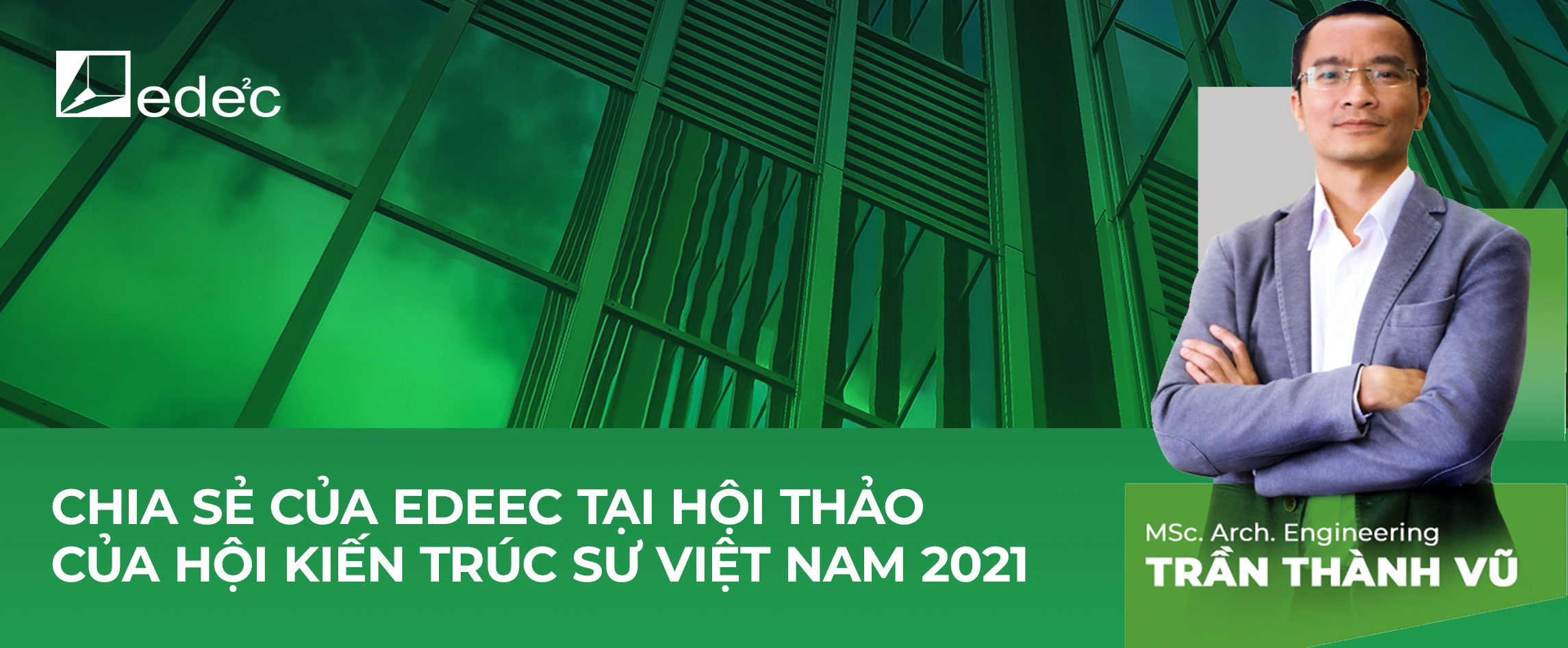 Trích đoạn trong bài chia sẻ của Edeec tại hội thảo Hội Kiến trúc sư Việt Nam 2021
