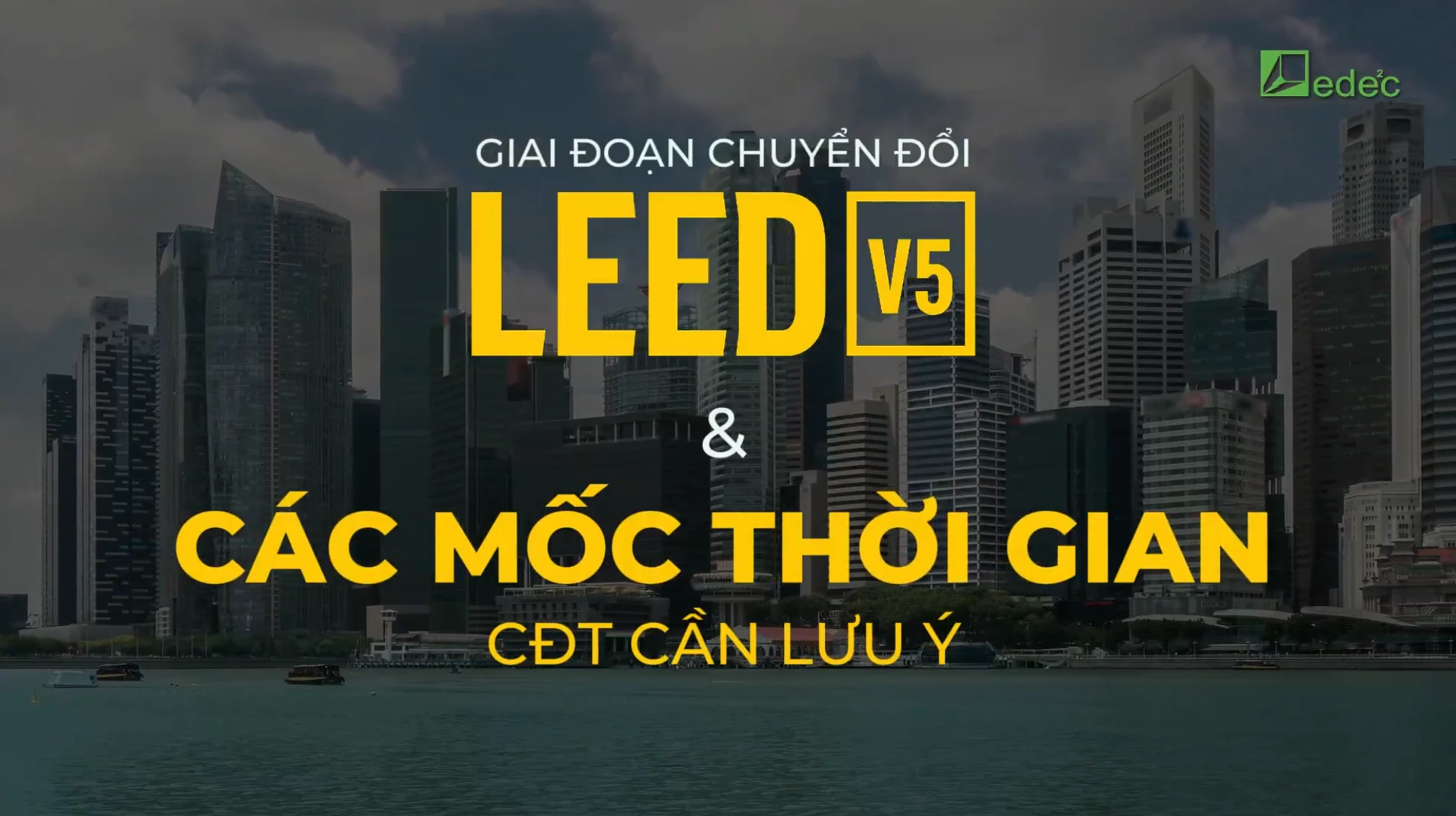 Các Mốc Thời Gian Cần Lưu Ý Trong Giai Đoạn Chuyển Đổi LEED v4 và LEED v5
