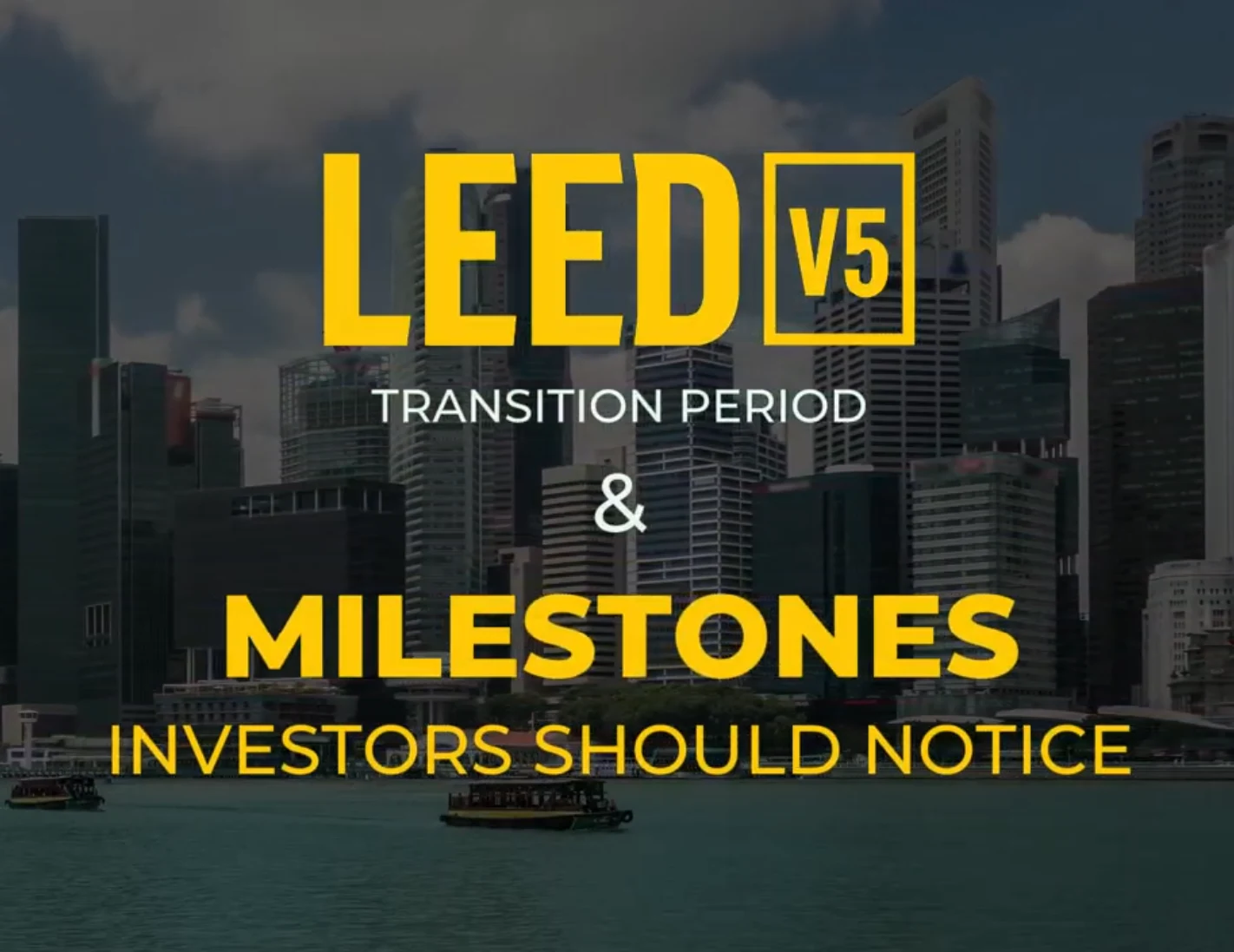 LEED v5 – episode 3: Milestones of LEED v4 & v5 Transition Period