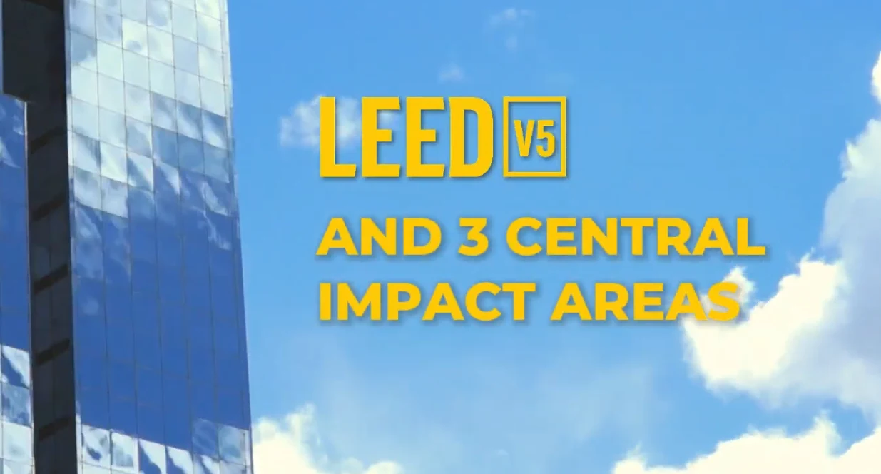 LEED v5 – Episode 5:  3 Central Impact Areas of LEED v5